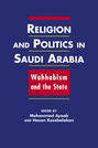 Religion and Politics in Saudi Arabia: Wahhabism and the State