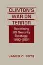 Clinton’s War on Terror: Redefining US Security Strategy, 1993-2001