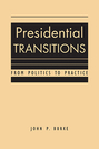 Presidential Transitions: From Politics to Practice