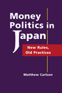 Money Politics in Japan: New Rules, Old Practices