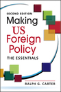 Making US Foreign Policy: The Essentials, 2nd edition