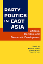 Party Politics in East Asia: Citizens, Elections, and Democratic Development