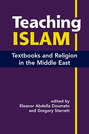 Teaching Islam: Textbooks and Religion in the Middle East