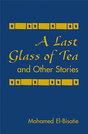 Last Glass of Tea and Other Stories