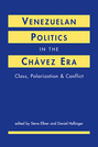 Venezuelan Politics in the Chávez Era: Class, Polarization, and Conflict