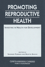 Promoting Reproductive Health: Investing in Health for Development