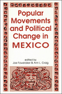 Popular Movements and Political Change in Mexico