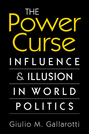 The Power Curse: Influence and Illusion in World Politics