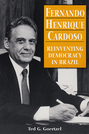Fernando Henrique Cardoso:  Reinventing Democracy in Brazil