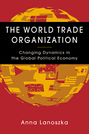 The World Trade Organization: Changing Dynamics in the Global Political Economy