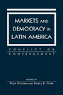 Markets and Democracy in Latin America: Conflict or Convergence?