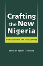 Crafting the New Nigeria: Confronting the Challenges