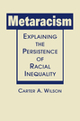 Metaracism: Explaining the Persistence of Racial Inequality