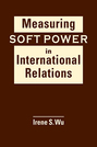 Measuring Soft Power in International Relations 