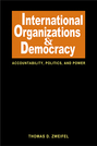 International Organizations and Democracy: Accountability, Politics, and Power