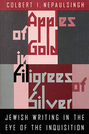 Apples of Gold in Filigrees of Silver: Jewish Writing in the Eye of the Spanish Inquisition