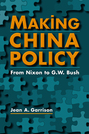 Making China Policy: From Nixon to G.W. Bush