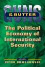 Guns and Butter: The Political Economy of International Security