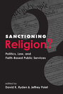Sanctioning Religion?: Politics, Law, and Faith-Based Public Services