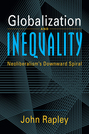 Globalization and Inequality: Neoliberalism's Downward Spiral