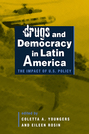 Drugs and Democracy in Latin America: The Impact of U.S. Policy