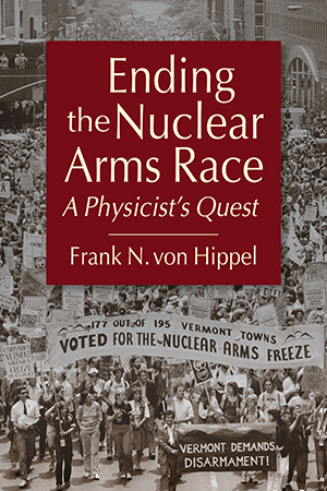 Ending the Nuclear Arms Race: A Physicist's Quest
